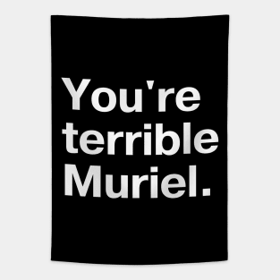 "You're terrible, Muriel." in plain white letters - I'm telling mum Tapestry