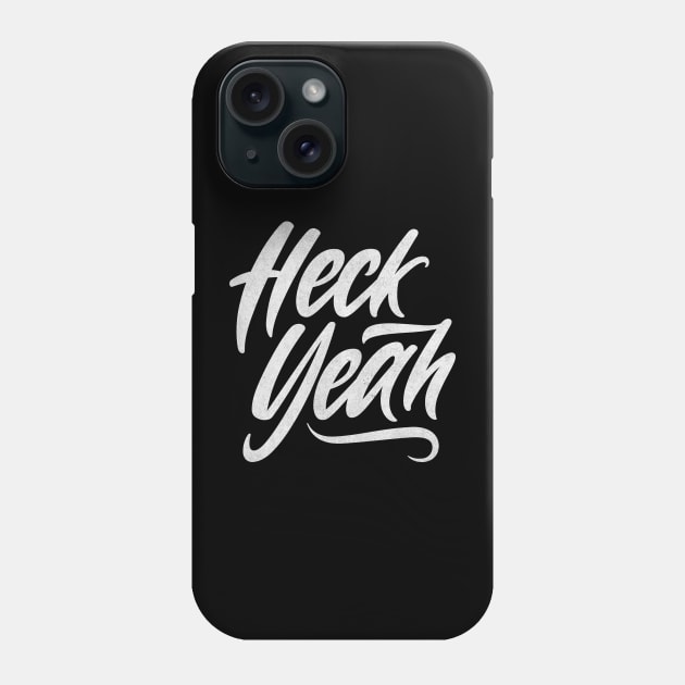 Heck Yeah Phone Case by BodinStreet