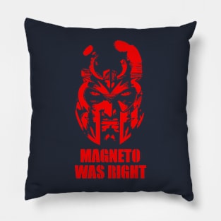 Magneto was Right Pillow