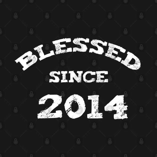 Blessed Since 2014 Cool Blessed Christian Birthday by Happy - Design