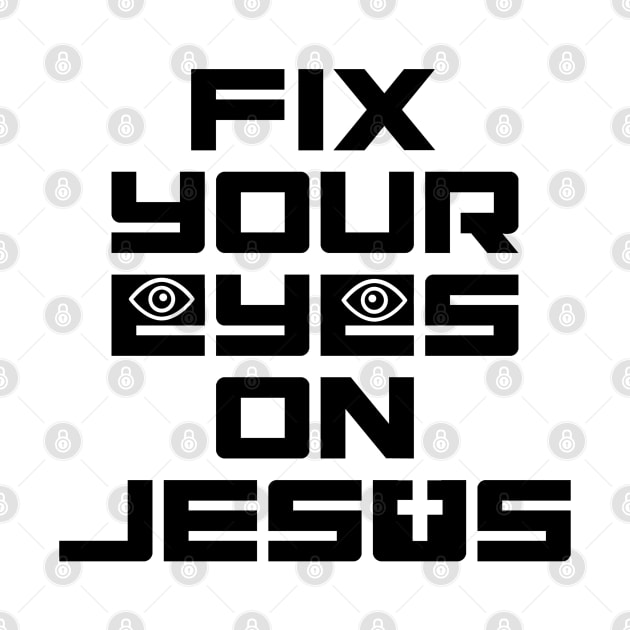 Fix Your Eyes on Jesus by Project Send-A-Heart