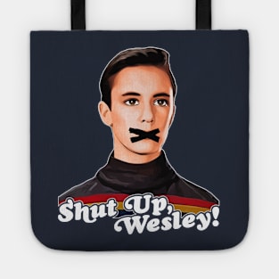 Shut Up, Wesley! // Wesley Crusher Trekkie Humor Tote