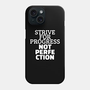 Strive For Progress Not Perfection Phone Case