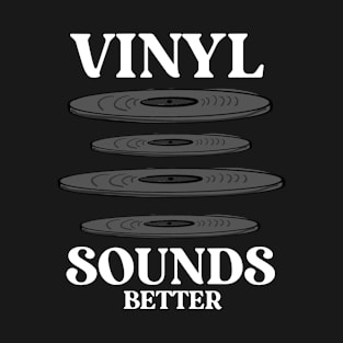 Vinyl Sounds Better Music Collector T-Shirt