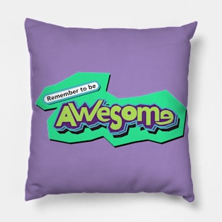 Remember to be awesome Pillow