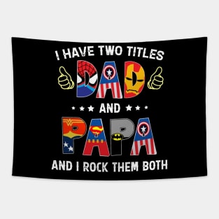 Father's Day I Have Two Titles Dad & Papa & I Rock Them Both Tapestry