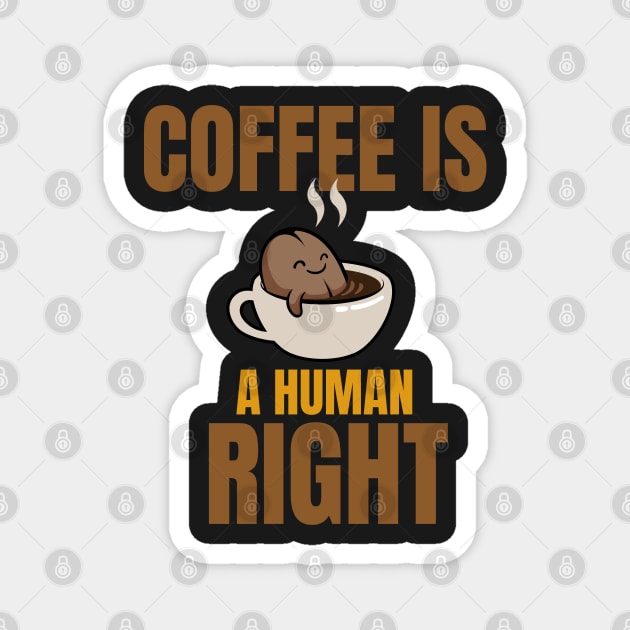 COFFEE IS A HUMAN RIGHT SHIRT Magnet by Clouth Clothing 