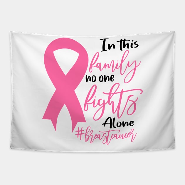 In This Family No One Fights Alone Breast Cancer Pink Ribbon Women Tapestry by William