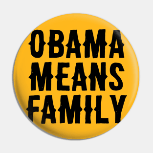 Obama Means Family Pin