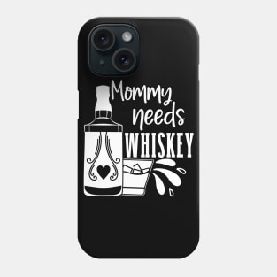 Mommy Needs Whiskey Mothers Day Gift Phone Case
