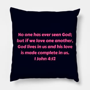 Bible Verse 1 John 4:12 Pillow