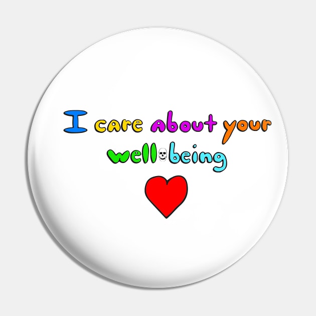 I Care About Your Well Being Pin by joeyd722