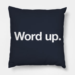 Word up. Pillow