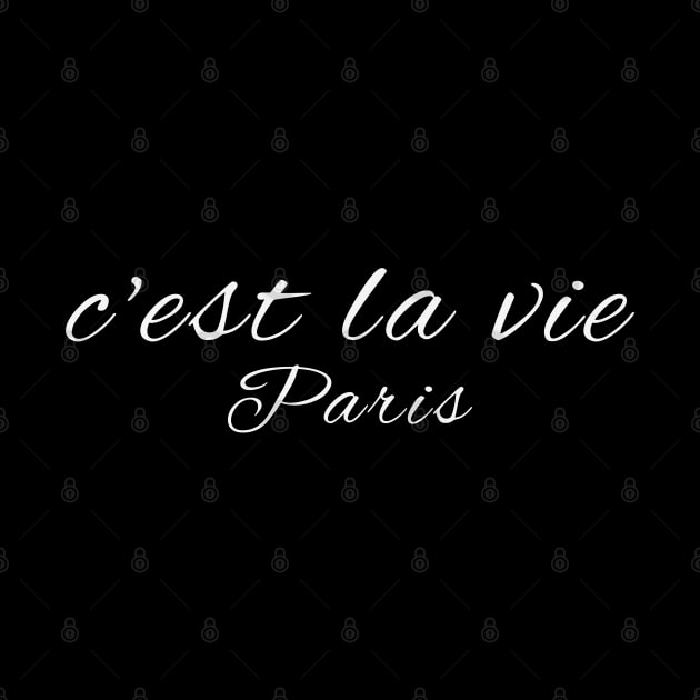 C'est la Vie Paris French Phrase "Such is Life" by Mind Your Tee