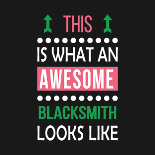 Blacksmith Job Awesome Looks Cool Funny Birthday Gift T-Shirt