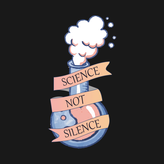 Science Not Silence ,silent by mezy