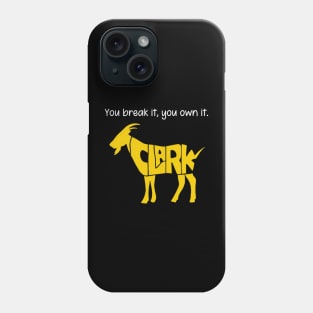 You break it, you own it Clark Goat Phone Case