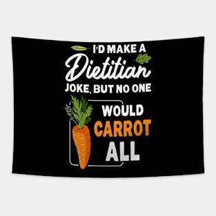 No One Would Carrot All Funny Dietitian Tapestry