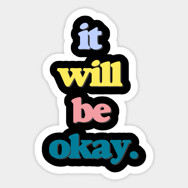 It Will Be Okay Aesthetic Soft Grunge Aesthetic Sticker Teepublic