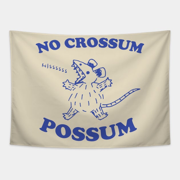 No crossum possum, Possum T Shirt, Weird Opossum T Shirt, Meme T Shirt, Trash Panda T Shirt, Unisex Tapestry by CamavIngora