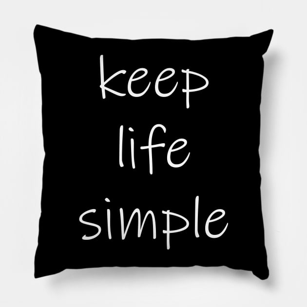 Keep Life Simple Pillow by JamesBennettBeta