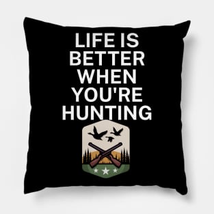 Life is better when you're hunting Pillow