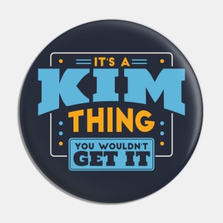 It's a Kim Thing, You Wouldn't Get It // Kim Family Last Name Pin