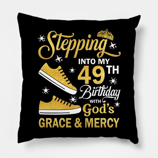 Stepping Into My 49th Birthday With God's Grace & Mercy Bday Pillow by MaxACarter