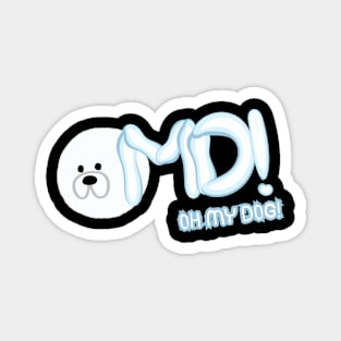 Oh My Dog! Magnet