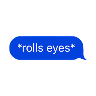 Eye Roll Text T-Shirt