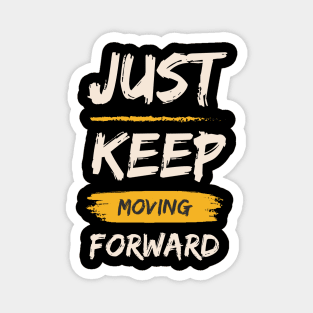 Just Keep Moving Forward Magnet