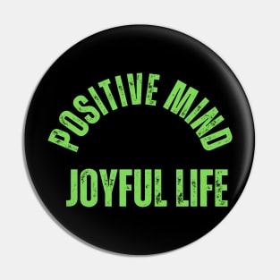 Positive mind, joyful life Pin