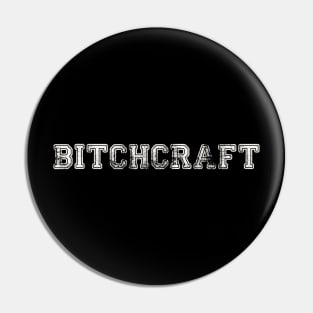 Bitchcraft Pin