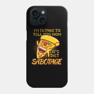 Pizza Sabotage It's Diet Phone Case