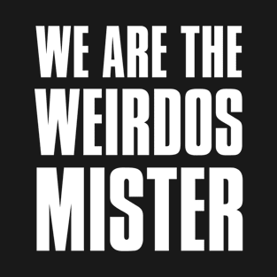 We Are The Weirdos Mister - The Craft - White Type T-Shirt