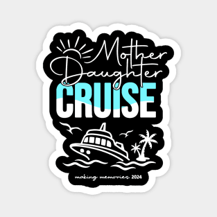 Mother Daughter Cruise 2024 Vacation Ship Trip 2024 Magnet