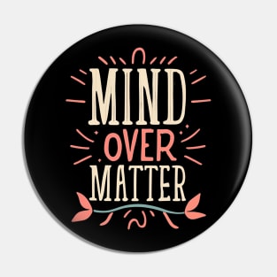 Mind over Matter Pin