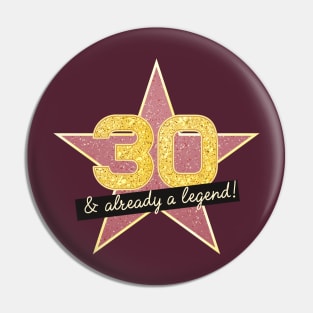 30th Birthday Gifts - 30 Years old & Already a Legend Pin