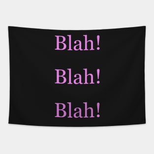 Blah blah blah Tapestry