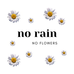 No rain no flowers positive daisy sun nature optimist minimalist cute T-Shirt