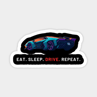 eat. sleep. drive. repeat. car neon Magnet