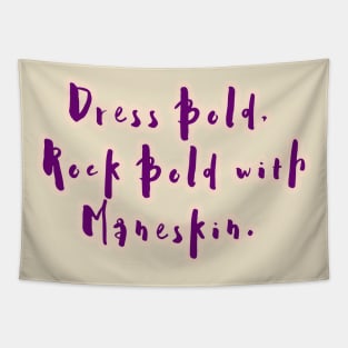 Dress Bold,  Rock Bold with Måneskin. Tapestry