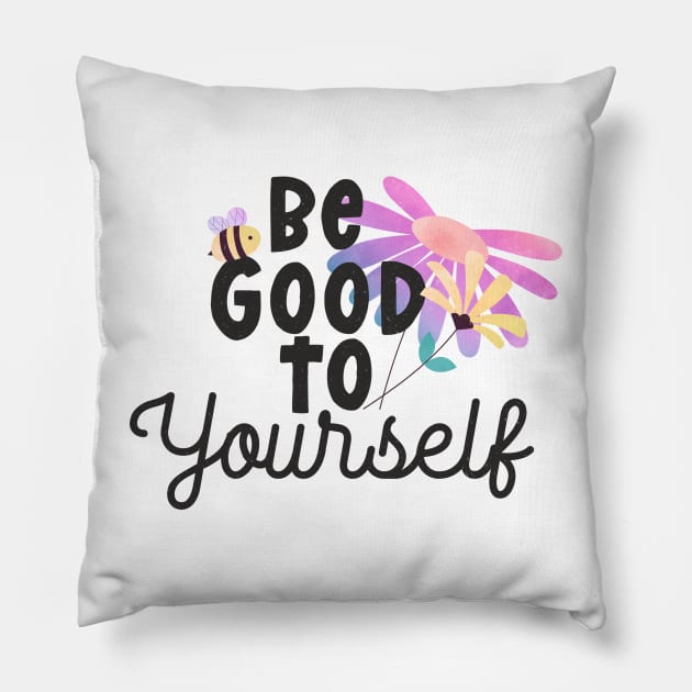 be good to yourself Pillow by busines_night