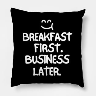 Breakfast first. Business later. Pillow