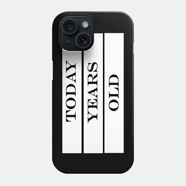 today years old Phone Case by NotComplainingJustAsking