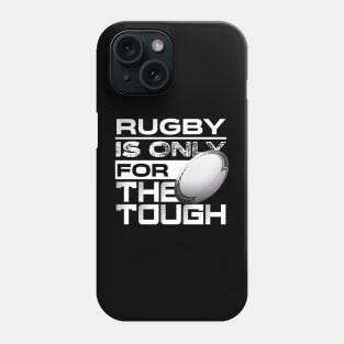 Rugby is only for the tough Phone Case