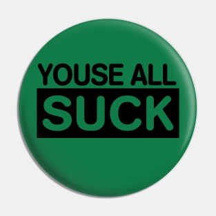 YOUSE ALL SUCK Philadelphia Philly Fan Favorite Pin