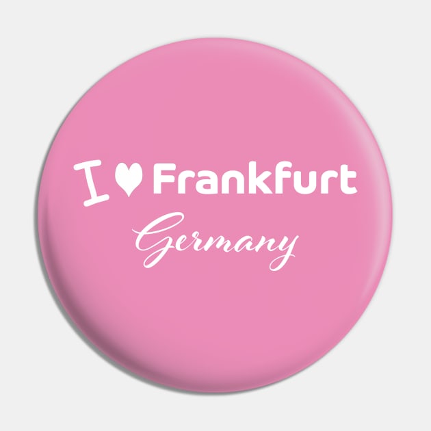 I love Frankfurt Germany Pin by PandLCreations