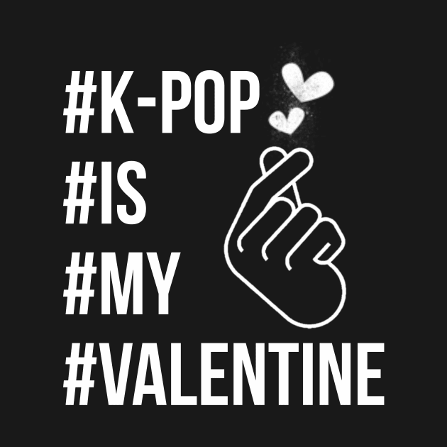 K-Pop is my valentine by wennstore