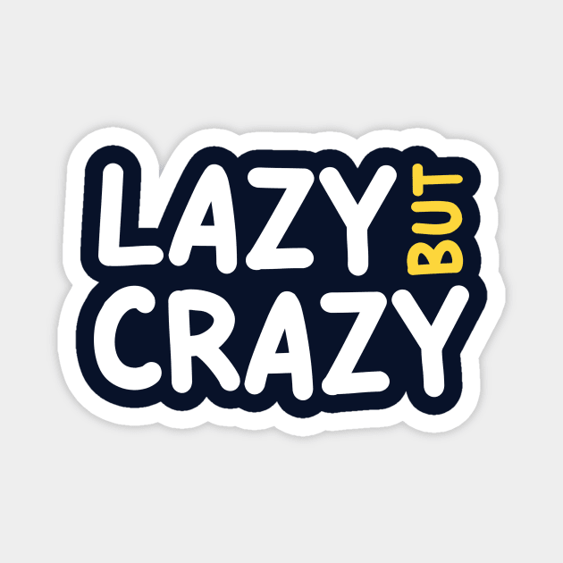 LAZY BUT CRAZY, #3 Yellow (White) Magnet by Han's Design